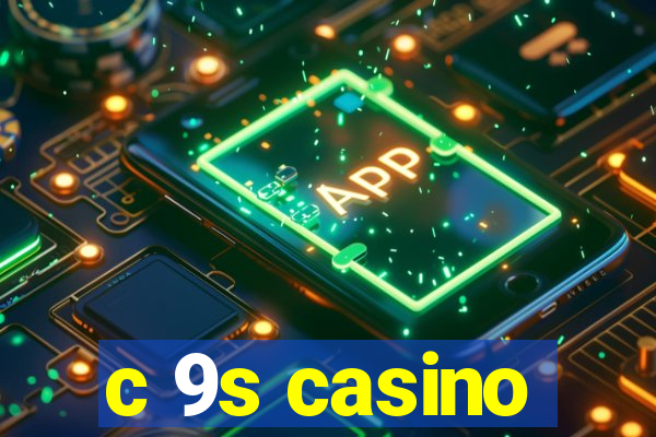 c 9s casino